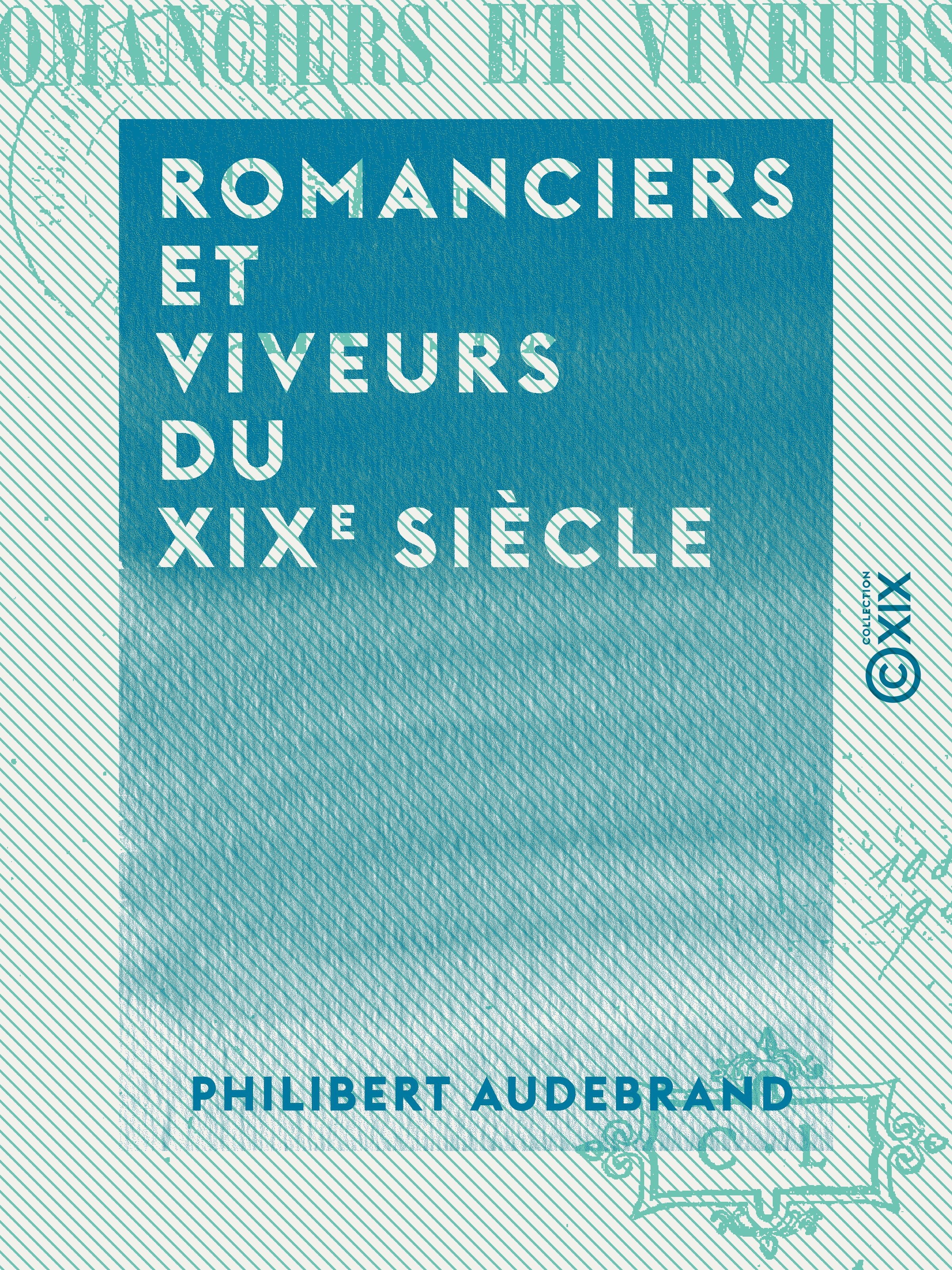 Couverture ebook de Romanciers et Viveurs du XIXe siècle, de Philibert Audebrand