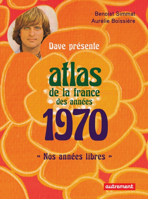 Couverture ebook de Atlas de la France des années 1970, de Aurélie Boissière, Benoist Simmat