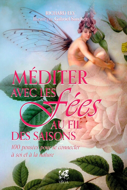 Couverture ebook de Méditer avec les fées au fil des saisons - 100 pensées pour se connecter à soi et à la nature, de Richard Ely, Gabriel Sanchez