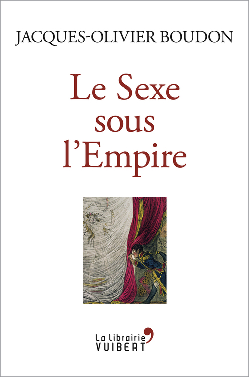 Couverture ebook de Le Sexe sous l'Empire, de Jacques-Olivier Boudon