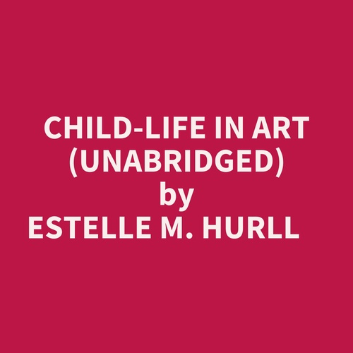 audiobook cover of Child-life In Art (Unabridged), by Estelle M. Hurll