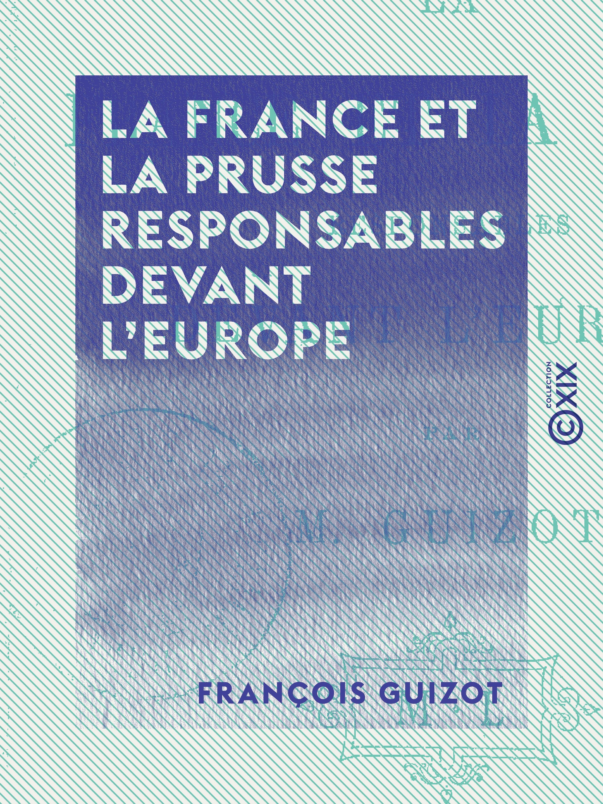 Couverture ebook de La France et la Prusse responsables devant l'Europe, de Francois Guizot