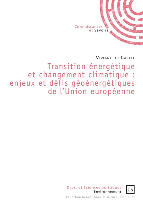 Couverture ebook de Transition énergétique et changement climatique : enjeux et défis géoénergétiques de l'Union européenne, de Viviane Du castel