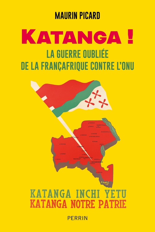 Couverture ebook de Katanga ! - La guerre oubliée de la Françafrique contre l'ONU, de Maurin Picard