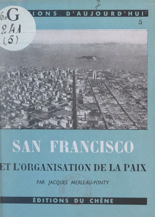 Couverture ebook de San-Francisco et l'organisation de la paix, de Jacques Merleau-Ponty