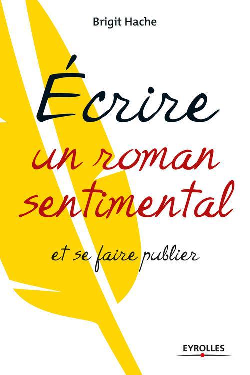 ebook cover of Ecrire un roman sentimental et se faire publier, by Brigit Hache