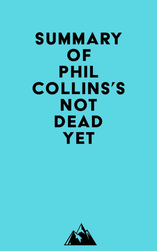 Couverture ebook de Summary of Phil Collins's Not Dead Yet, de Everest Media