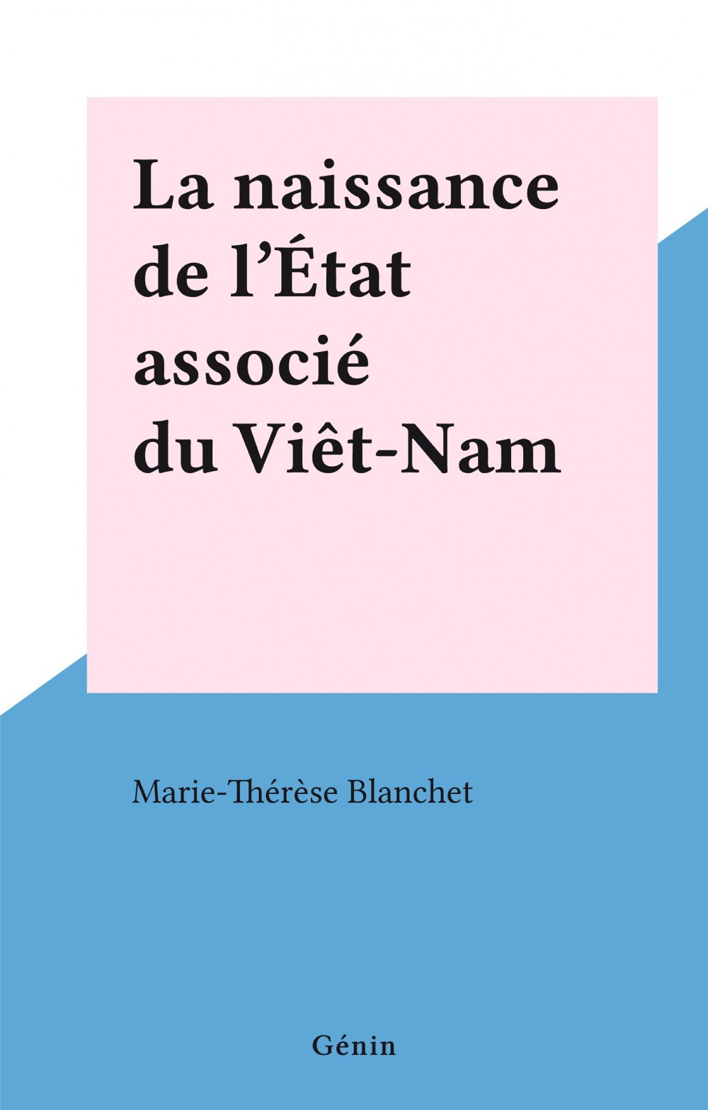 Couverture ebook de La naissance de l'État associé du Viêt-Nam, de Marie-Therese Blanchet