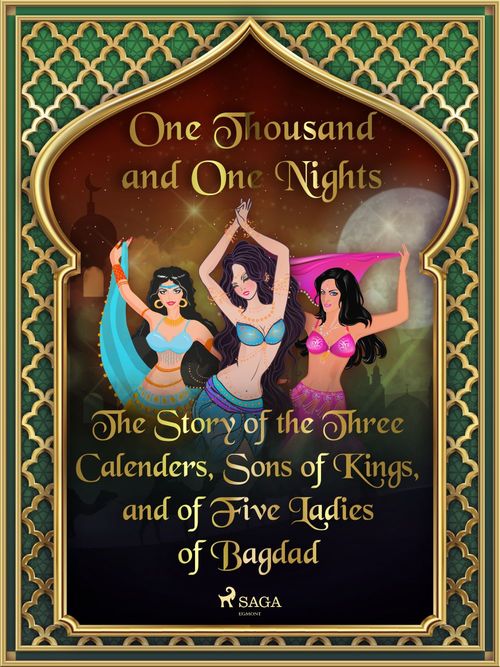 ebook cover of The Story of the Three Calenders, Sons of Kings, and of Five Ladies of Bagdad, by One Thousand and One Nights