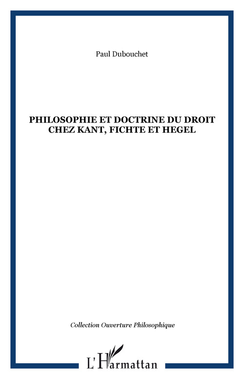 Couverture ebook de Philosophie et doctrine du droit chez Kant, Fichte et Hegel, de Paul Dubouchet