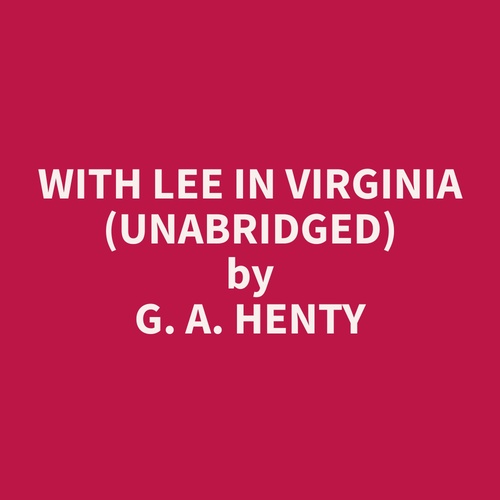 audiobook cover of With Lee in Virginia (Unabridged), by G. A. Henty