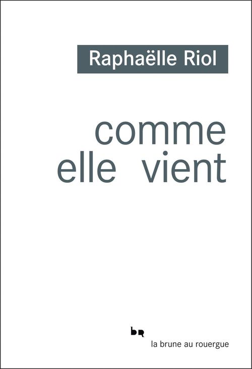 ebook cover of Comme elle vient, by Raphaëlle Riol