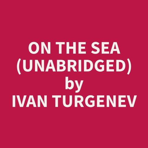 Couverture audiobook de On The Sea (Unabridged), de Ivan  Turgenev