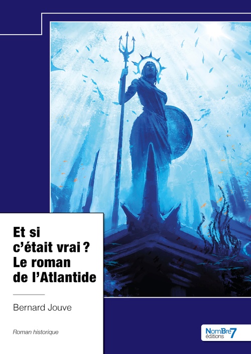 ebook cover of Et si c´était vrai ? Le roman de l´Atlantide, by Bernard Jouve