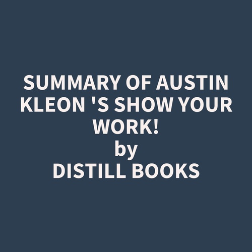 audiobook cover of Summary of Austin Kleon 's Show Your Work!, by Distill Books