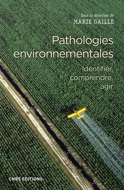 Couverture ebook de Pathologies environnementales - Identifier, comprendre, agir, de Collectif, Marie Gaille