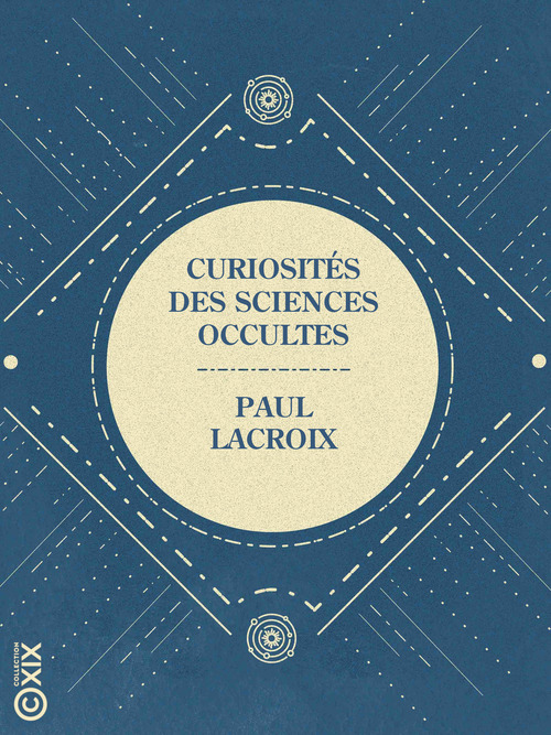Couverture ebook de Curiosités des sciences occultes, de Paul Lacroix