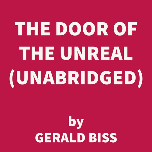 Couverture audiobook de The Door of the Unreal (UNABRIDGED), de Gerald Biss