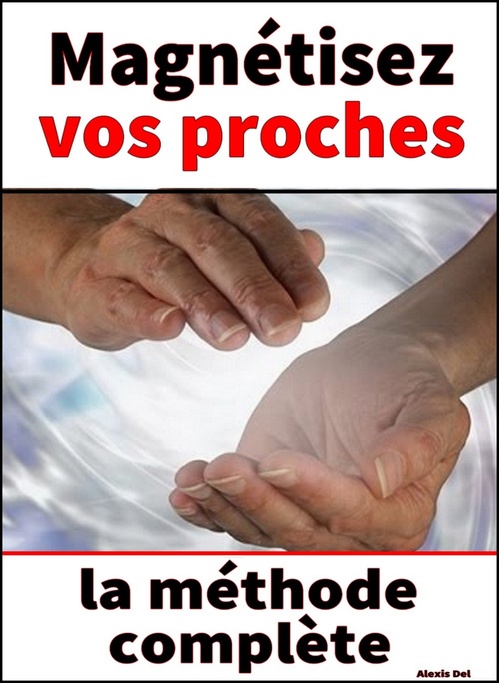 Couverture ebook de Magnétisez vos proches - le guide complet, de Alexis Delune