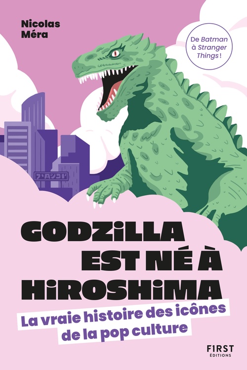 Couverture ebook de Godzilla est né à Hiroshima - La vraie histoire des icônes de la pop culture, de Nicolas Méra