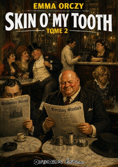 Couverture ebook de Skin O' My Tooth - Tome 2, de Emma Orczy