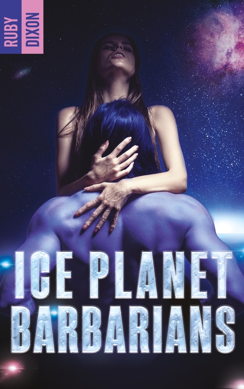 Couverture ebook de Ice Planet Barbarians : le phénomène TikTok enfin en France !, de Ruby Dixon