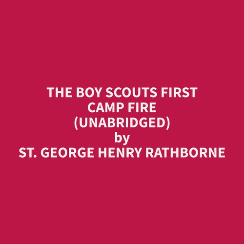Couverture audiobook de The Boy Scouts First Camp Fire (Unabridged), de George Henry Rathborne