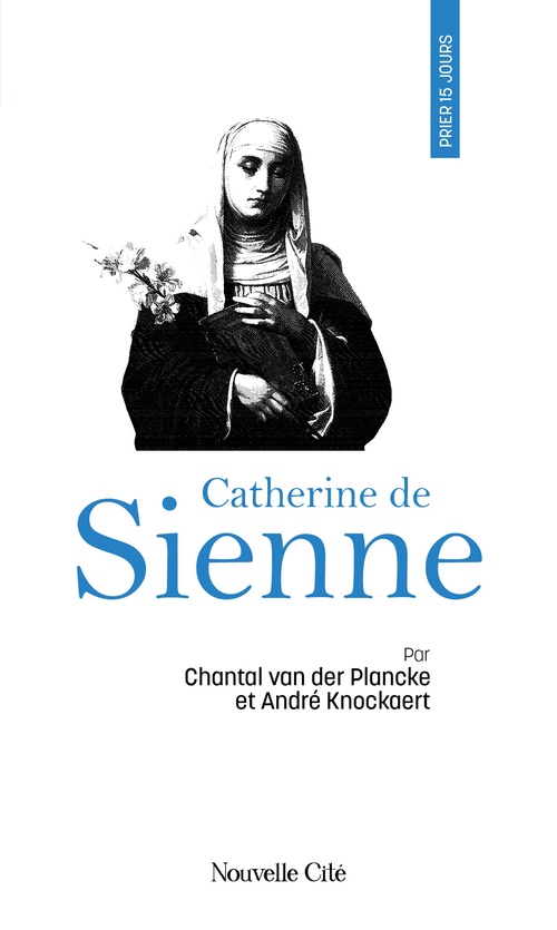 ebook cover of Prier 15 jours avec Catherine de Sienne, by André Knockaert, Chantal Van der Plancke