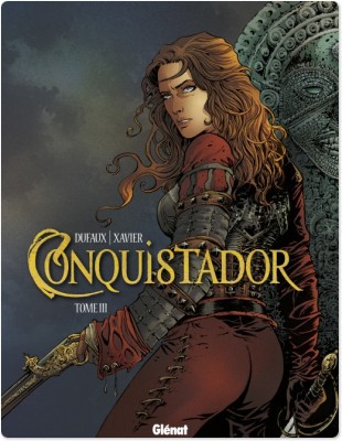 Couverture ebook de Conquistador - Tome 03, de Jean Dufaux, Philippe Xavier