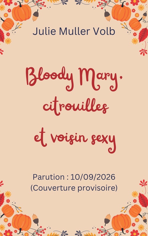 ebook cover of Bloody Mary, citrouilles et voisin sexy, by Julie Muller Volb