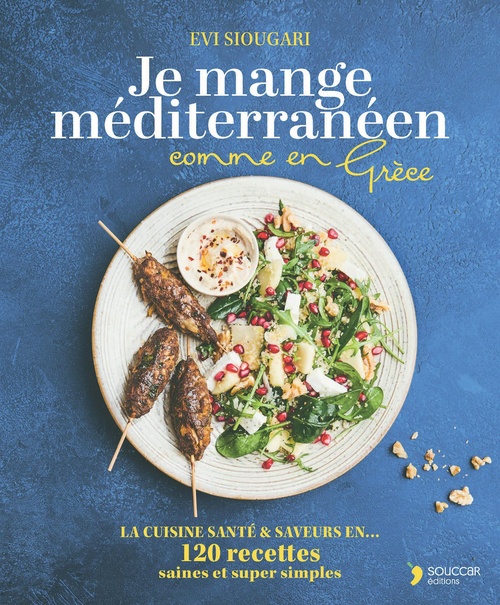 Couverture ebook de Je mange méditerrannéen au quotidien comme en Grèce : 120 recettes saines et super simples, de Evi Siougari