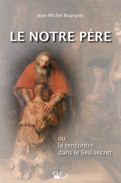 Couverture ebook de Le Notre Père ou la rencontre dans le lieu secret, de Jean-Michel Bourgois