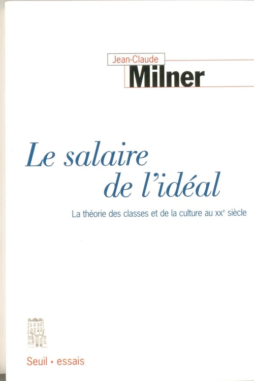 Couverture ebook de Le salaire de l'idéal - La théorie des classes et de la culture au XXe siècle, de Jean-Claude Milner