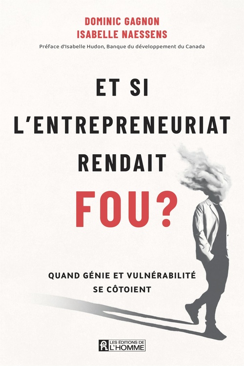 Couverture ebook de Et si l'entrepreneuriat rendait fou ?, de Dominic Gagnon, Isabelle Naessens