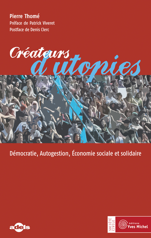Couverture ebook de Créateurs d'utopies : Démocratie, Autogestion, Économie sociale et solidaire, de Pierre Thomé