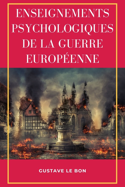 Couverture ebook de Enseignements psychologiques de la guerre européenne, de Gustave le Bon