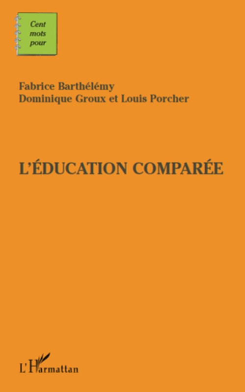 Couverture ebook de Cents mots pour l'éducation comparée, de Fabrice Barthélémy, Dominique Groux, Louis Porcher