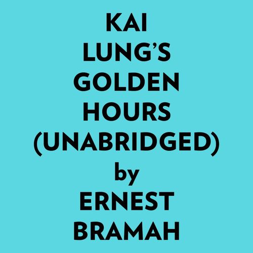 Couverture audiobook de Kai Lung´s Golden Hours (Unabridged), de Ernest Bramah