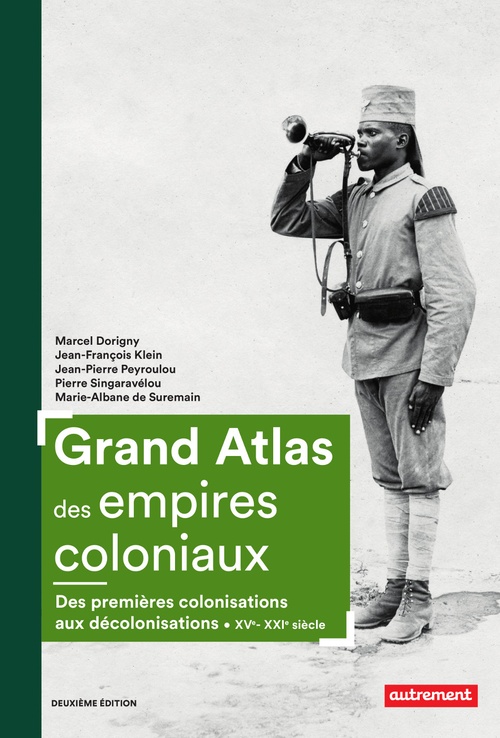 Couverture ebook de Grand Atlas des empires coloniaux, de Marcel Dorigny, Jean-François Klein, Jean-Pierre Peyroulou, Pierre Singaravélou, Marie-albane de Suremain