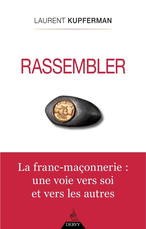 Couverture ebook de Rassembler - La franc-maçonnerie : une voie vers soi et vers les autres, de Laurent Kupferman