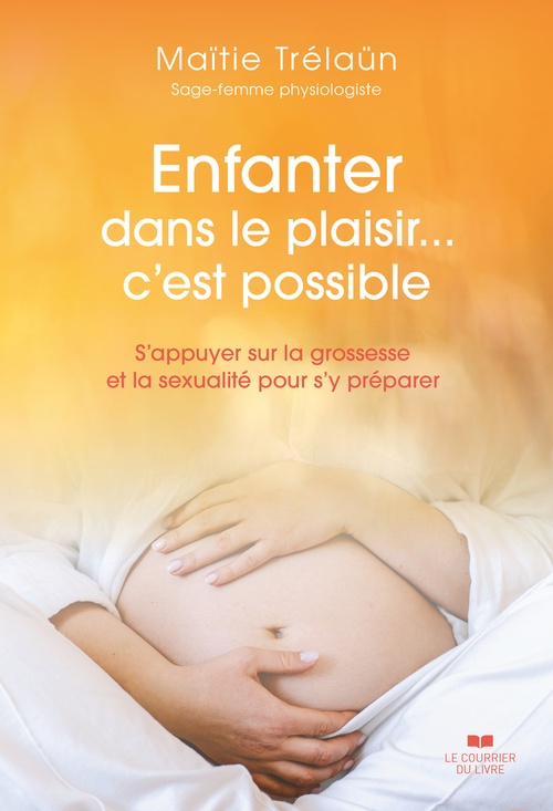 Couverture ebook de Enfanter dans le plaisir... C'est possible, de Maïtie Trélaün