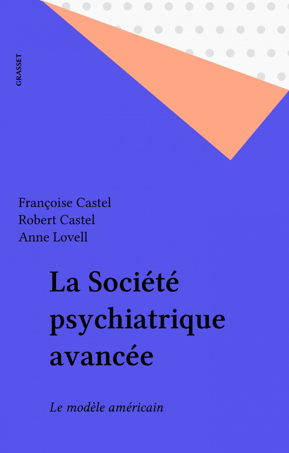 Couverture ebook de La Société psychiatrique avancée, de Anne Lovell, Francoise Castel, Robert Castel