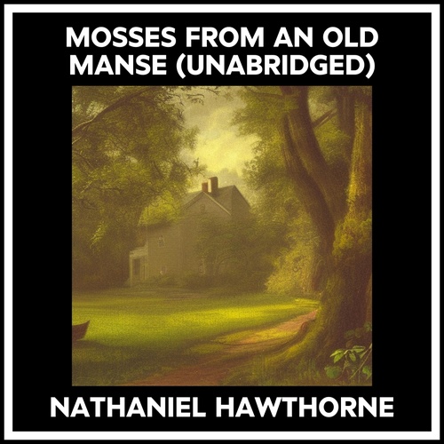 audiobook cover of Mosses From An Old Manse (Unabridged), by Nathaniel Hawthorne
