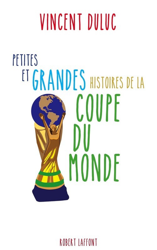 Couverture ebook de Petites et grandes histoires de la coupe du monde, de Vincent Duluc