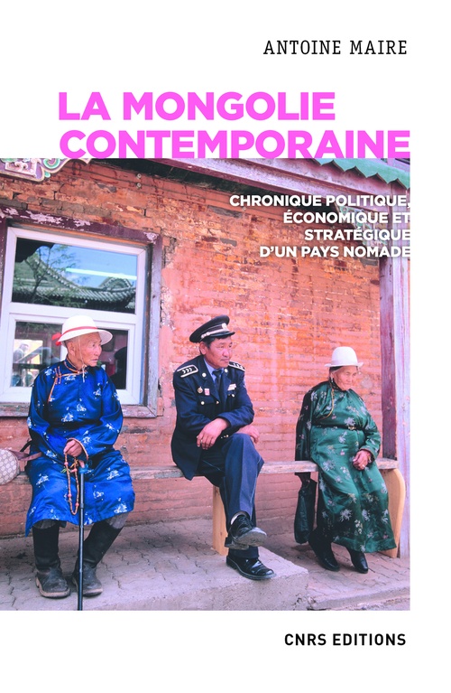 Couverture ebook de La Mongolie contemporaine. Chronique politique, économique et stratégique d'un pays nomade, de Antoine Lemaire