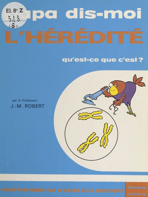 Couverture ebook de L'hérédité, qu'est-ce-que c'est ?, de Jacques-michel Robert, Jacques Marry