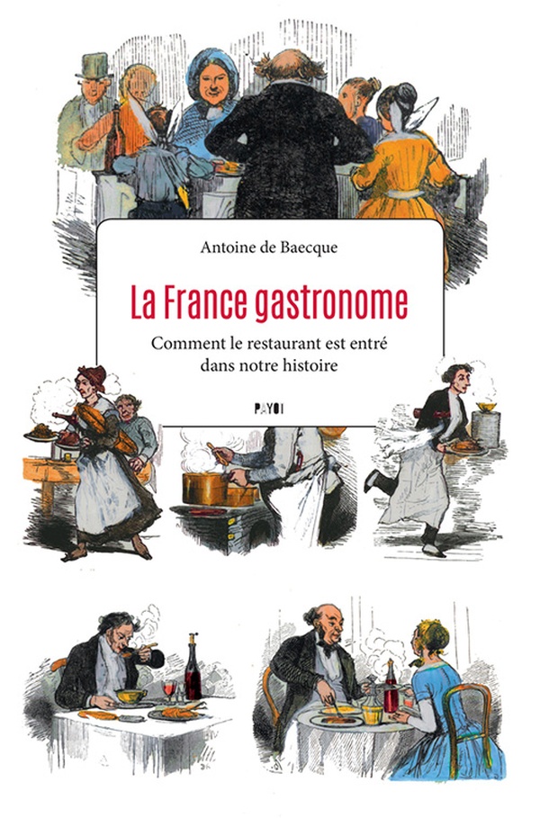 Couverture ebook de La France gastronome, de Antoine de Baecque
