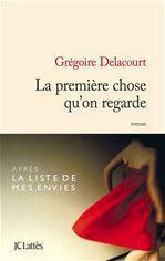 Couverture ebook de La première chose qu'on regarde, de Grégoire Delacourt