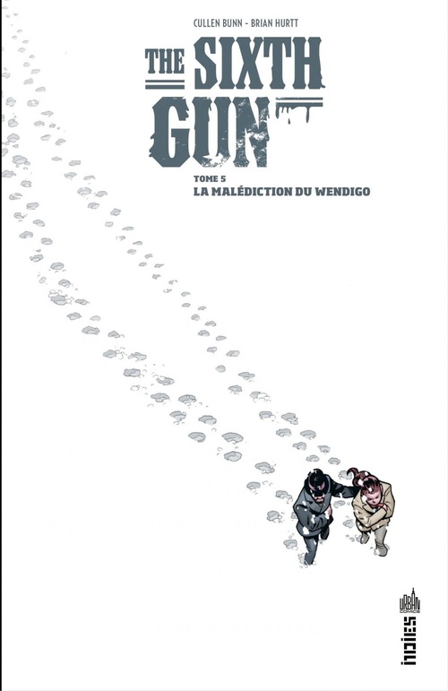 Couverture ebook de The Sixth Gun - Tome 5 - La malédiction du Wendigo, de Cullen Bunn, Brian Hurtt