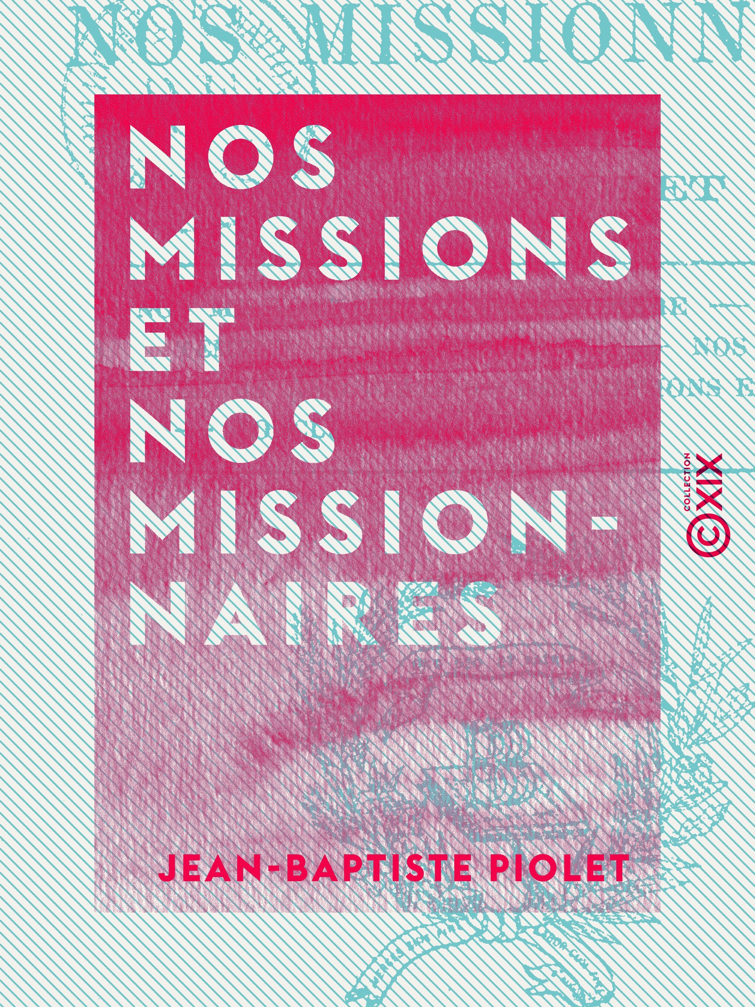 Couverture ebook de Nos missions et nos missionnaires, de Jean-Baptiste Piolet